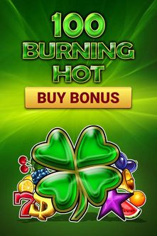 100 Burning Hot Buy Bonus