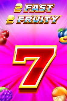 2 Fast 2 Fruity